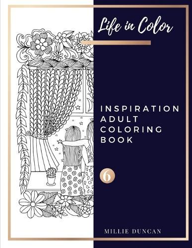 INSPIRATION ADULT COLORING BOOK (Book 6): Inspiration Coloring Book for Adults - 40+ Premium Coloring Patterns (Life in Color Series)