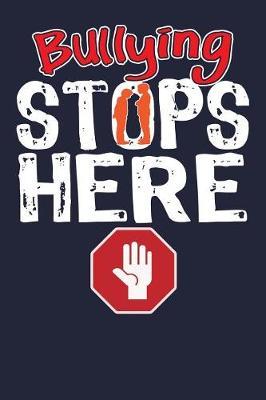 Bullying Stops Here: Anti Bullying Awareness Lined Journal For School