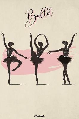 Ballet Notebook: Dance Journal Practice and Workout Composition Book Ballerina Writing Book Birthday gift