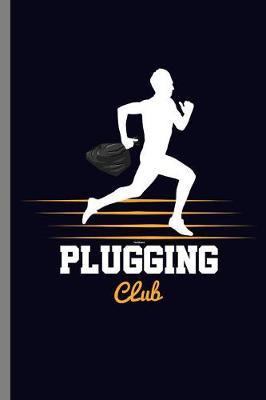 Plugging Club: Plugging Club Running Jog Cardio Gift (6 x9 ) Dot Grid notebook Journal to write in