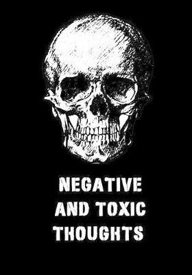 Negative and Toxic Thoughts: Notebook Diary with Writing Prompts for Your Terrible Thoughts