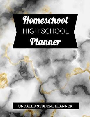 Homeschool High School Planner: Undated Student Planner
