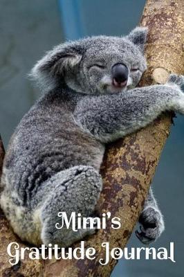 Mimi's Gratitude Journal: The perfect cute Koala bear journal to track best moments, daily gratitude, thankful memories, things or people you are grateful for