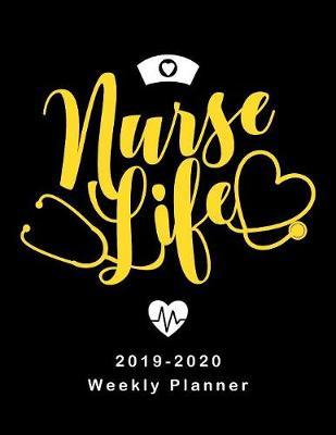 Nurse Life 2019 - 2020 Weekly Planner: LPN RN Nurse Monthly Daily Healthy Lifestyle Activities Schedule July 2019 to December 2020 Journal Pages Hat & Heart Yellow