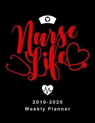 Nurse Life 2019 - 2020 Weekly Planner: LPN RN Nurse Monthly Daily Healthy Lifestyle Activities Schedule July 2019 to December 2020 Journal Pages Hat & Heart Red