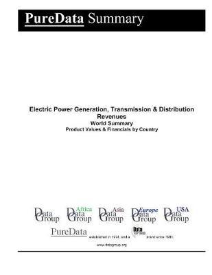 Electric Power Generation, Transmission & Distribution Revenues World Summary: Product Values & Financials by Country