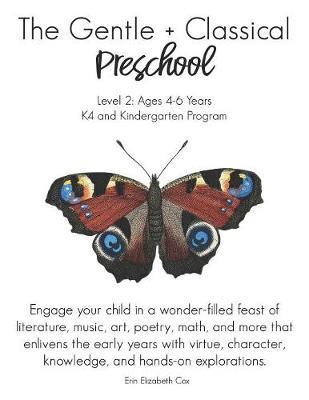 The Gentle + Classical Preschool Level 2: Ages 4-6; K4-Kindergarten