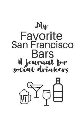 My Favorite San Francisco Bars: A journal for social drinkers