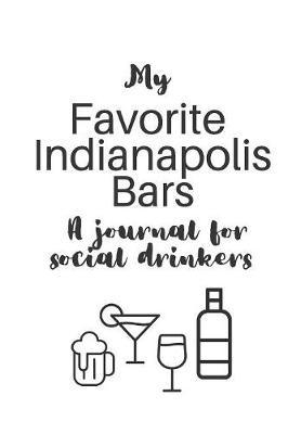 My Favorite Indianapolis Bars: A journal for social drinkers