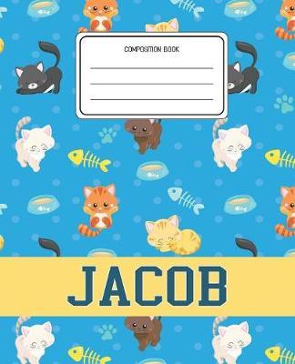 Composition Book Jacob: Cats Pattern Composition Book Name Jacob Personalized Lined Wide Rule Notebook for Boys Kids Back to School Preschool Kindergarten and Elementary Grades K-2