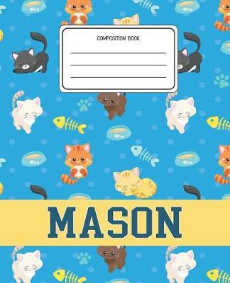 Composition Book Mason: Cats Pattern Composition Book Name Mason Personalized Lined Wide Rule Notebook for Boys Kids Back to School Preschool Kindergarten and Elementary Grades K-2