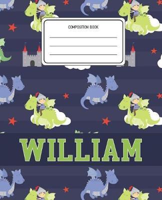 Composition Book William: Dragons Animal Pattern Composition Book Name William Personalized Lined Wide Rule Notebook for Boys Kids Back to School Preschool Kindergarten and Elementary Grades K-2