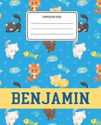 Composition Book Benjamin: Cats Pattern Composition Book Name Benjamin Personalized Lined Wide Rule Notebook for Boys Kids Back to School Preschool Kindergarten and Elementary Grades K-2