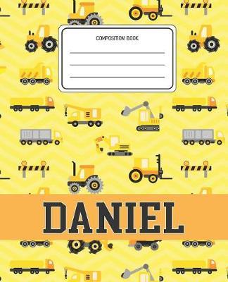 Composition Book Daniel: Construction Pattern Composition Book Name Daniel Personalized Lined Wide Rule Notebook for Boys Kids Back to School Preschool Kindergarten and Elementary Grades K-2