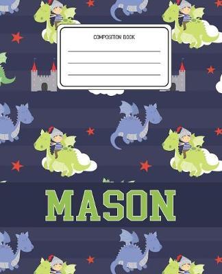 Composition Book Mason: Dragons Animal Pattern Composition Book Name Mason Personalized Lined Wide Rule Notebook for Boys Kids Back to School Preschool Kindergarten and Elementary Grades K-2