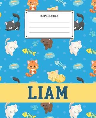Composition Book Liam: Cats Pattern Composition Book Name Liam Personalized Lined Wide Rule Notebook for Boys Kids Back to School Preschool Kindergarten and Elementary Grades K-2