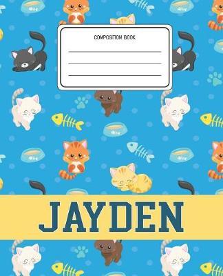 Composition Book Jayden: Cats Pattern Composition Book Name Jayden Personalized Lined Wide Rule Notebook for Boys Kids Back to School Preschool Kindergarten and Elementary Grades K-2