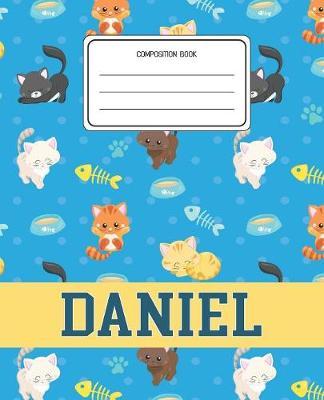 Composition Book Daniel: Cats Pattern Composition Book Name Daniel Personalized Lined Wide Rule Notebook for Boys Kids Back to School Preschool Kindergarten and Elementary Grades K-2