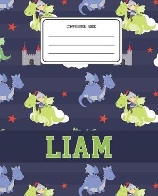 Composition Book Liam: Dragons Animal Pattern Composition Book Name Liam Personalized Lined Wide Rule Notebook for Boys Kids Back to School Preschool Kindergarten and Elementary Grades K-2