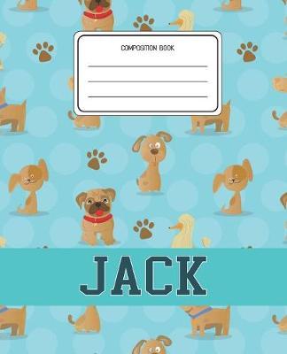 Composition Book Jack: Dogs Animal Pattern Composition Book Name Jack Personalized Lined Wide Rule Notebook for Boys Kids Back to School Preschool Kindergarten and Elementary Grades K-2
