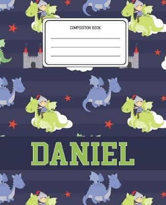 Composition Book Daniel: Dragons Animal Pattern Composition Book Name Daniel Personalized Lined Wide Rule Notebook for Boys Kids Back to School Preschool Kindergarten and Elementary Grades K-2