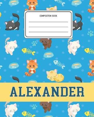 Composition Book Alexander: Cats Pattern Composition Book Name Alexander Personalized Lined Wide Rule Notebook for Boys Kids Back to School Preschool Kindergarten and Elementary Grades K-2