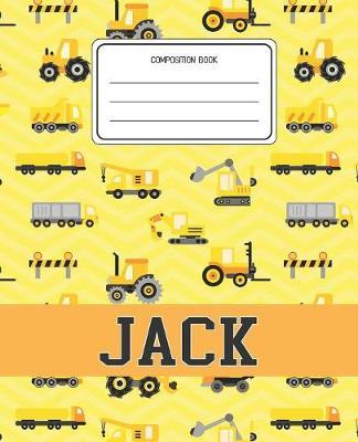 Composition Book Jack: Construction Pattern Composition Book Name Jack Personalized Lined Wide Rule Notebook for Boys Kids Back to School Preschool Kindergarten and Elementary Grades K-2