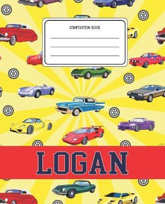 Composition Book Logan: Cars Pattern Composition Book Name Logan Personalized Lined Wide Rule Notebook for Boys Kids Back to School Preschool Kindergarten and Elementary Grades K-2