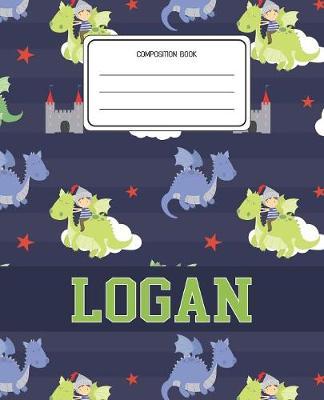Composition Book Logan: Dragons Animal Pattern Composition Book Name Logan Personalized Lined Wide Rule Notebook for Boys Kids Back to School Preschool Kindergarten and Elementary Grades K-2