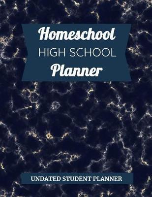 Homeschool High School Student Planner: Undated High School Planner