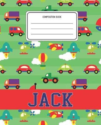 Composition Book Jack: Cars Pattern Composition Book Name Jack Personalized Lined Wide Rule Notebook for Boys Kids Back to School Preschool Kindergarten and Elementary Grades K-2