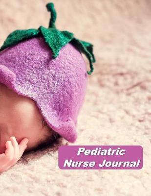 Pediatric Nurse Journal: An Expanded Monthly, Weekly, Daily, Organizer For The Busy Nurse