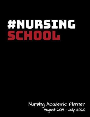 Nursing School Academic Planner: Student Calendar Organizer with To Do Lists, Notes, Class Schedule