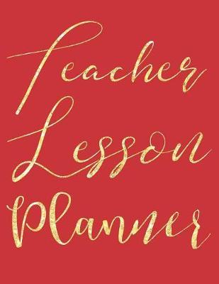 Teacher Lesson Planner: Bright Red Organizer for Educators, Elementary, Middle, High