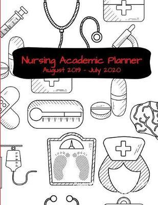 Nursing Academic Planner: Nursing School Student Calendar Organizer with To Do Lists, Notes, Class Schedule