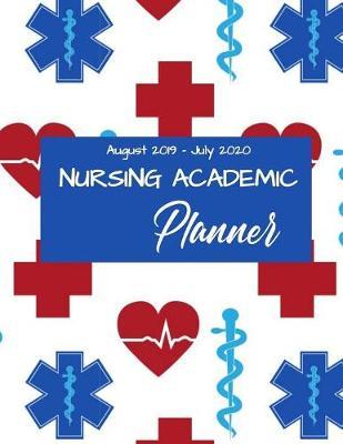 Nursing Academic Planner: Nursing School Student Calendar Organizer with To Do Lists, Notes, Class Schedule