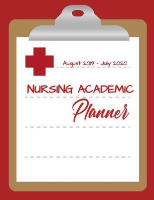 Nursing Academic Planner: Nursing School Student Calendar Organizer with To Do Lists, Notes, Class Schedule