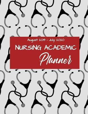 Nursing Academic Planner: Nursing School Student Calendar Organizer with To Do Lists, Notes, Class Schedule