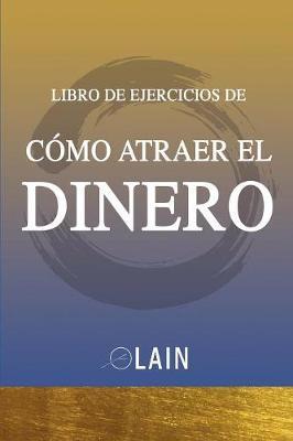 Como Atraer el Dinero: Libro de Ejercicios