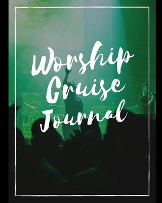 Worship Cruise Journal: Revival Music Cruise Port and Excursion Organizer, Travel Vacation Notebook, Packing List Organizer, Trip Planning Diary, Itinerary Activity Agenda, Countdown Is On.