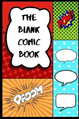 The Blank Comic Book: Draw Your Own Comics, Comic Book Templates For Kids, 6  x 9 , 110 pages