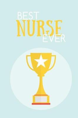 Best Nurse Ever: Notes - dotted lined notebook - journal for notes, memories, dates - notebook for the best Nurse, caretaker ever