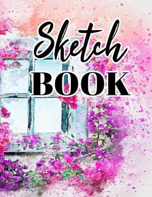 Sketch book: Large Sketchbook: Perfect Gift For Creative Artists, Great for Drawing And Doodling ( Beautiful Watercolor Floral Window Cover )