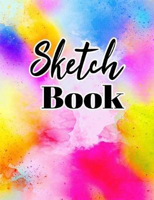 Sketch book: Large Sketchbook: Perfect Gift For Creative Artists, Great for Drawing And Doodling: Beautiful Watercolor Splash Cover
