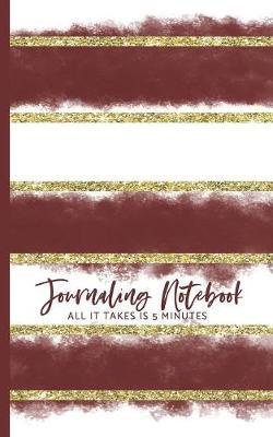 Journaling Notebook All It Takes Is 5 Minutes: 100 Days of Daily Gratitude & Affirmation, Self-Help Productivity Planner Notebook; Inspirational Reflective Journaling Notepad; Perfect Gifts For Men Women Teens;