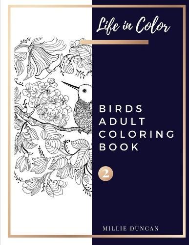 BIRDS ADULT COLORING BOOK (Book 2): Birds Coloring Book for Adults - 40+ Premium Coloring Patterns (Life in Color Series)