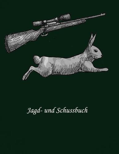 Jagd- und Schussbuch: Jagd Buch