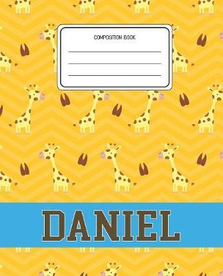 Composition Book Daniel: Giraffe Animal Pattern Composition Book Name Daniel Personalized Lined Wide Rule Notebook for Boys Kids Back to School Preschool Kindergarten and Elementary Grades K-2