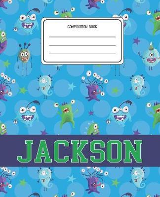 Composition Book Jackson: Monsters Pattern Composition Book Name Jackson Personalized Lined Wide Rule Notebook for Boys Kids Back to School Preschool Kindergarten and Elementary Grades K-2