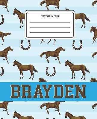 Composition Book Brayden: Horses Animal Pattern Composition Book Name Brayden Personalized Lined Wide Rule Notebook for Boys Kids Back to School Preschool Kindergarten and Elementary Grades K-2